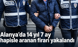 Alanya’da 14 yıl 7 ay hapisle aranan firari yakalandı