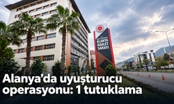 Alanya’da uyuşturucu operasyonu: 1 tutuklama