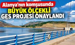 Alanya'nın komşusunda büyük ölçekli GES projesi onaylandı