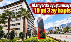 Alanya’da uyuşturucuya 19 yıl 3 ay hapis