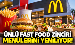 Ünlü fast food zinciri menülerini yeniliyor!