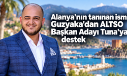 Alanya'nın tanınan ismi Guzyaka’dan ALTSO Başkan Adayı Tuna’ya destek