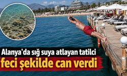 Alanya'da sığ suya atlayan tatilci feci şekilde can verdi