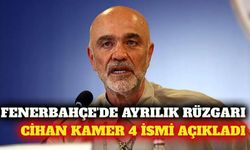 Fenerbahçe'de ayrılık rüzgarı! Cihan Kamer 4 ismi açıkladı