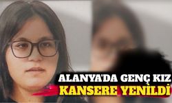 Alanya'da geç yaşta kansere yenildi