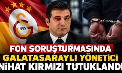 Fon soruşturmasında Galatasaraylı yönetici Nihat Kırmızı tutuklandı