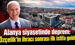 Alanya siyasetinde deprem: Özçelik'in ihracı sonrası ilk istifa geldi
