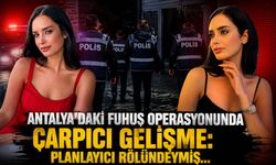 Antalya'daki fuhuş operasyonunda çarpıcı gelişme: Planlayıcı rölündeymiş...