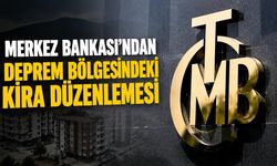 Merkez Bankası'ndan deprem bölgesindeki kira düzenlemesi