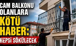 Cam balkonu olanlara kötü haber: Hepsi sökülecek