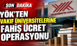 YÖK'ten vakıf üniversitelerine fahiş ücret operasyonu