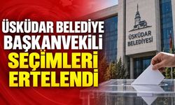 Üsküdar belediye başkanvekili seçimleri ertelendi