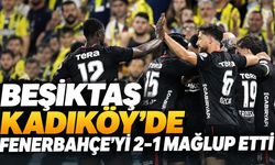 Beşiktaş Kadıköy'de Fenerbahçe'yi 2-1 mağlup etti