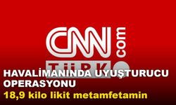 Antalya Havalimanı’nda 18 kilo 921 gram likit metamfetamin ele geçirildi