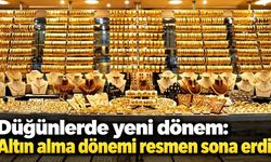 Düğünlerde yeni dönem: Altın alma dönemi resmen sona erdi