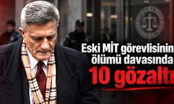 Eski MİT görevlisinin ölümü davasında 10 gözaltı