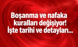 Boşanma ve nafaka kuralları değişiyor! İşte tarihi ve detayları...