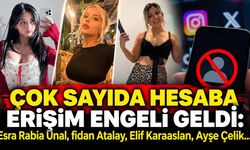 Çok sayıda hesaba erişim engeli geldi: Esra Rabia Ünal, fidan Atalay, Elif Karaaslan, Ayşe Çelik...