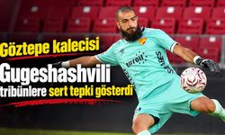 Göztepe kalecisi Gugeshashvili tribünlere sert tepki gösterdi