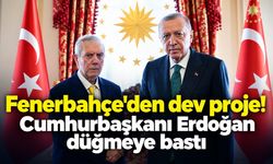 Fenerbahçe'den dev proje! Cumhurbaşkanı Erdoğan düğmeye bastı