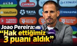 Joao Pereira: “Hak ettiğimiz 3 puanı aldık"