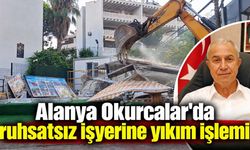 Alanya Okurcalar'da ruhsatsız işyerine yıkım işlemi