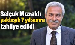Selçuk Mızraklı yaklaşık 7 yıl sonra tahliye edildi