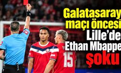 Galatasaray maçı öncesi Lille'de Ethan Mbappe şoku