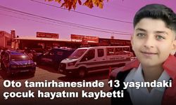 Oto tamirhanesinde 13 yaşındaki çocuk hayatını kaybetti