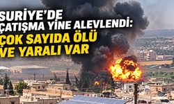 Suriye'de çatışma yine alevlendi: Çok sayıda ölü ve yaralı var