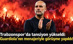 Trabzonspor'da tansiyon yükseldi: Guardiola'nın menajeriyle görüşme yapıldı!