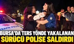 Bursa’da ters yönde yakalanan sürücü polise saldırdı