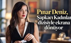 Pınar Deniz, Şapkacı Kadınlar dizisiyle ekrana dönüyor