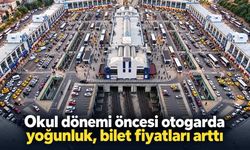 Okul dönemi öncesi otogarda yoğunluk, bilet fiyatları arttı