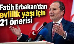 Fatih Erbakan'dan evlilik yaşı için 21 önerisi