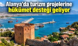Alanya'da turizm projelerine hükümet desteği geliyor