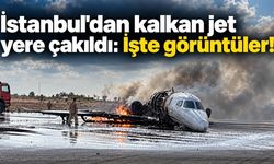 İstanbul'dan kalkan jet yere çakıldı: İşte görüntüler!