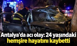 Antalya'da acı olay: 24 yaşındaki hemşire hayatını kaybetti