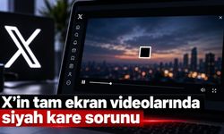 X’in tam ekran videolarında siyah kare sorunu