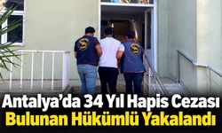 Antalya’da 34 Yıl Hapis Cezası Bulunan Hükümlü Yakalandı