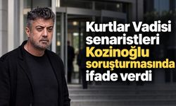 Kurtlar Vadisi senaristleri Kozinoğlu soruşturmasında ifade verdi