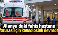 Alanya'daki fahiş hastane faturası için konsolosluk devrede