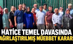 Hatice Temel Davasında Ağırlaştırılmış Müebbet Kararı