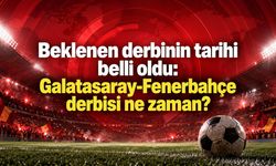 Beklenen derbinin tarihi belli oldu: Galatasaray-Fenerbahçe derbisi ne zaman?