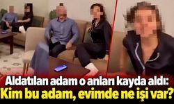 Aldatılan adam o anları kayda aldı: 'Kim bu adam, evimde ne işi var?'