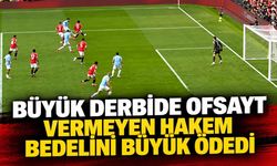 Büyük derbide ofsayt vermeyen hakem bedelini büyük ödedi