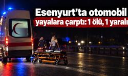 Esenyurt’ta otomobil yayalara çarptı: 1 ölü, 1 yaralı