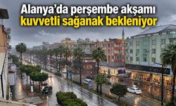 Alanya’da perşembe akşamı kuvvetli sağanak bekleniyor