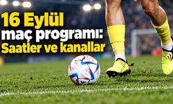16 Eylül maç programı: Saatler ve kanallar