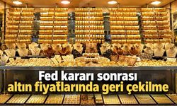 Fed kararı sonrası altın fiyatlarında geri çekilme